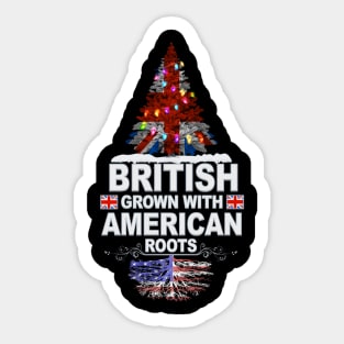 British Grown With American Roots - Gift for American With Roots From USA Sticker